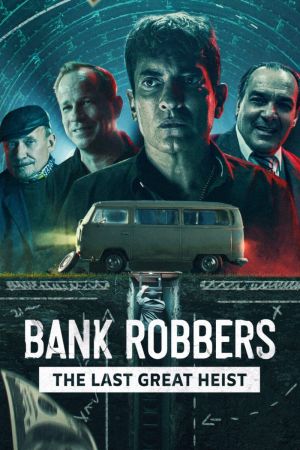 Bank Robbers: The Last Great Heist kinox