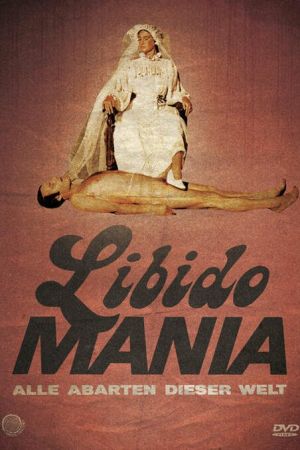 Libido Mania - Alle Abarten dieser Welt kinox