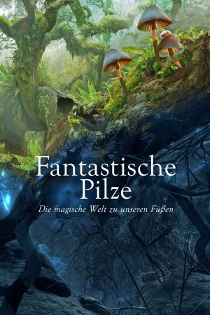 Fantastische Pilze - Die magische Welt zu unseren Fuben kinox
